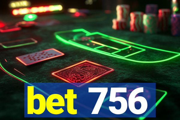 bet 756